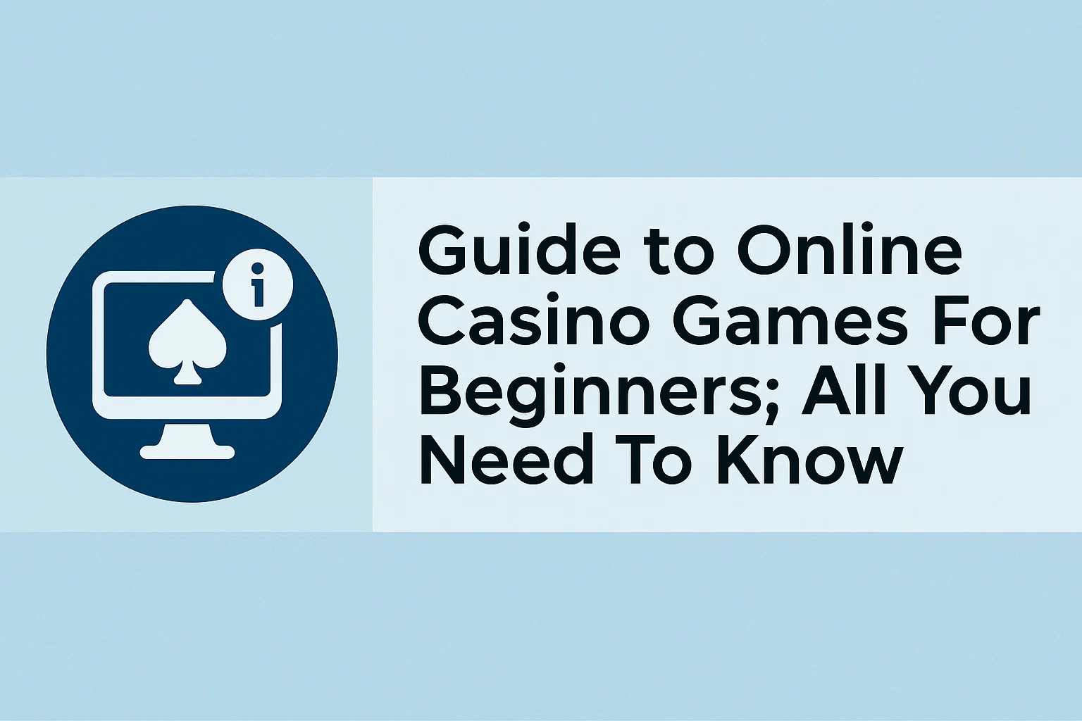 Guide to Online Casino Games For Beginners: All You Need To Know