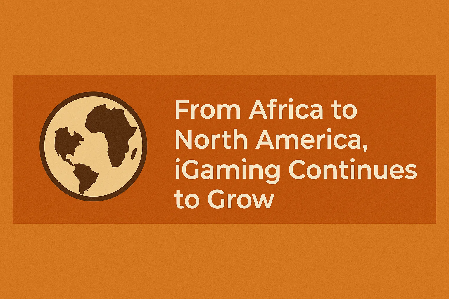 From Africa to North America, iGaming Continues to Grow