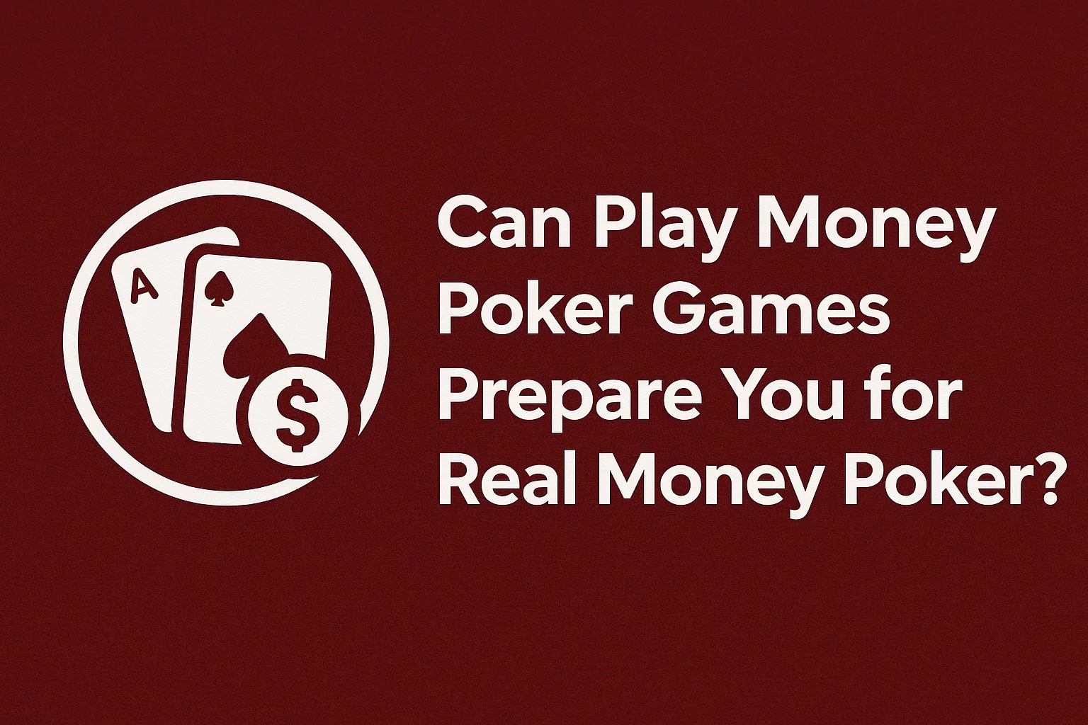 Can Play Money Poker Games Prepare You for Real Money Poker